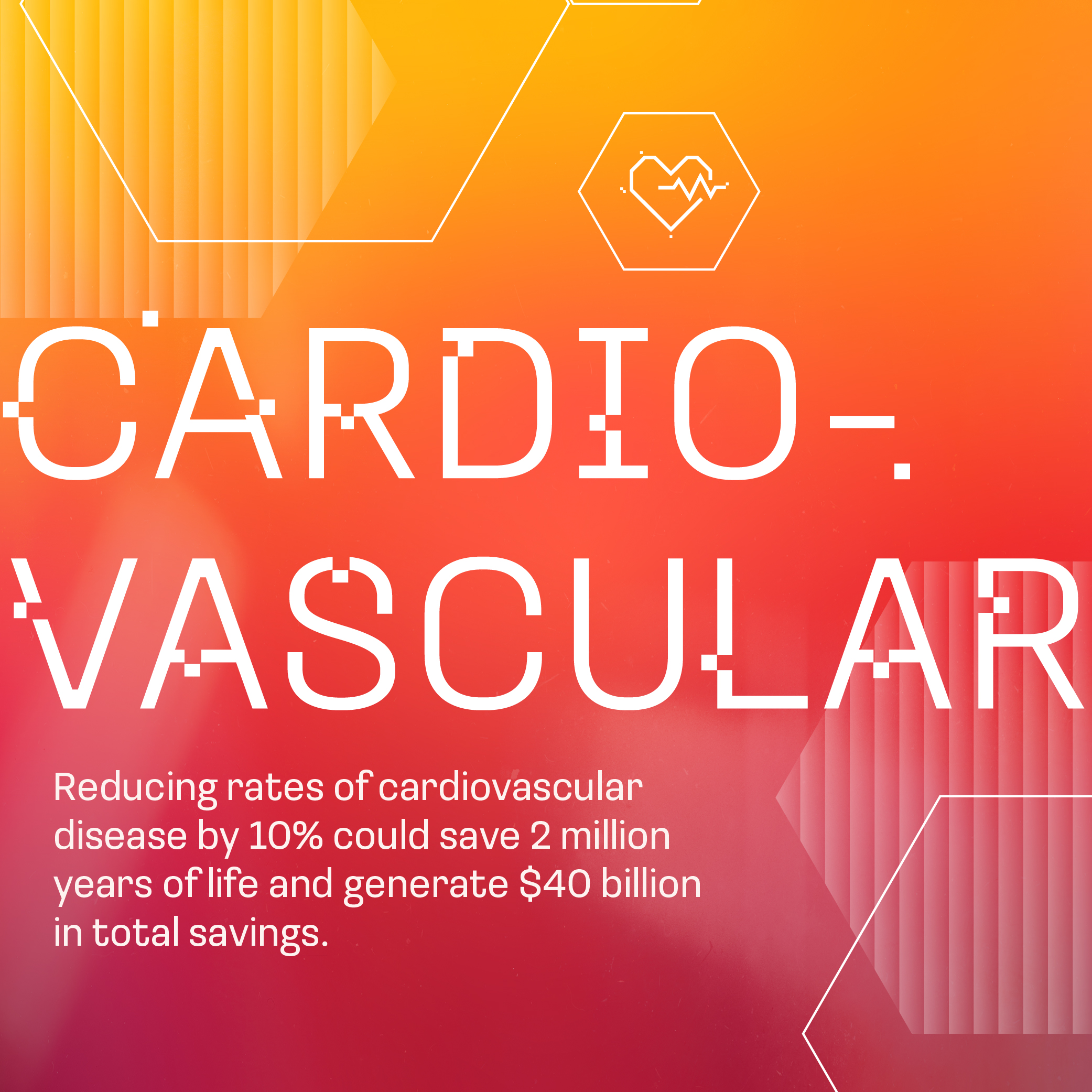 Abstract image with the word “CARDIOVASCULAR” and text stating that reducing cardiovascular disease by 10% could save 2 million years of life and generate $40 billion in total savings, on a colorful gradient background.