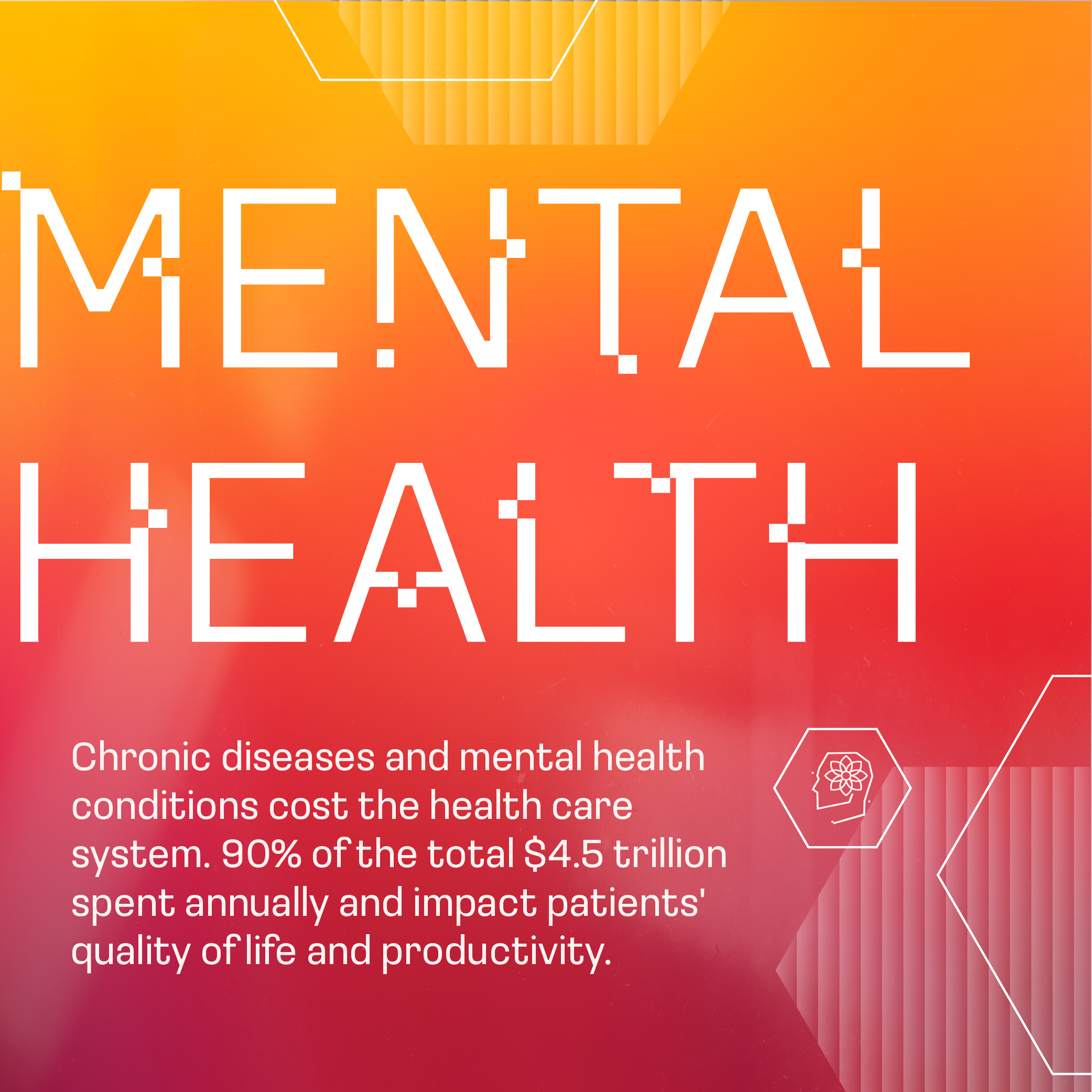 Graphic with the text "MENTAL HEALTH." Below, it says chronic diseases and mental health conditions cost the healthcare system 90% of $4.5 trillion spent annually, affecting quality of life and productivity.